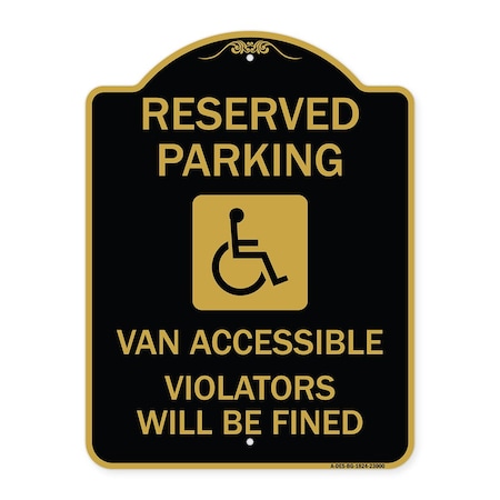 Signmission Reserved Parking Van Accessible Violators Will Be Fined With Graphic, Black & Gold, BG-1824-23000 A-DES-BG-1824-23000